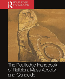  Routledge Handbook of Religion Mass Atrocity and Genocide